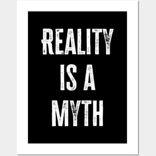 Reality Is A Myth Posters and Art